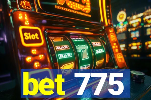 bet 775